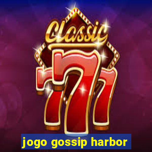 jogo gossip harbor